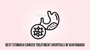 BEST STOMACH CANCER HOSPITAL IN VIJAYAWADA